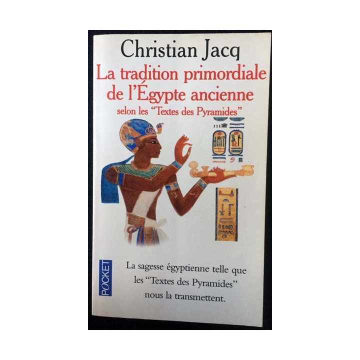 1. La tradition primordiale de l'Égypte ancienne selon les "Textes des Pyramides" de Christian Jacq