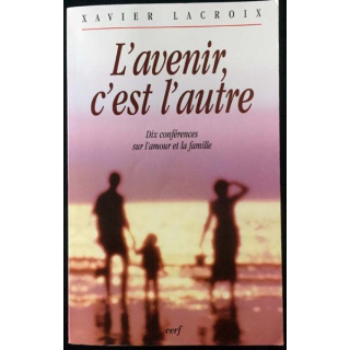 1. L'avenir c'est l'autre de Xavier Lacroix aux éditions Cerf