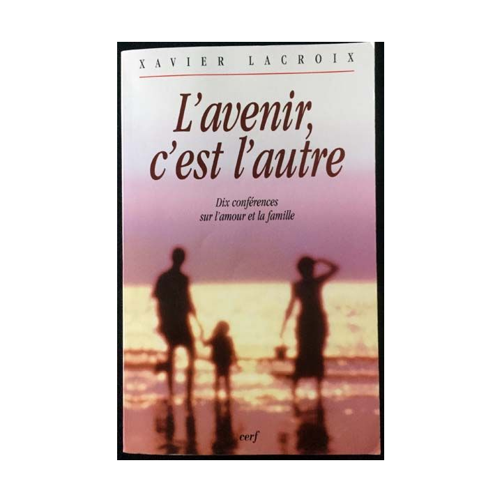 1. L'avenir c'est l'autre de Xavier Lacroix aux éditions Cerf