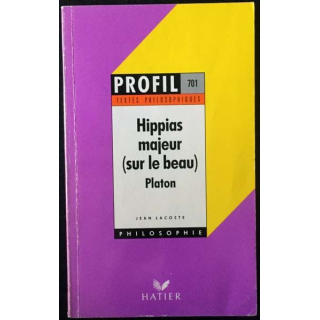 1. Hippias majeur (sur le beau) Platon de Jean Lacoste aux éditions Hatier