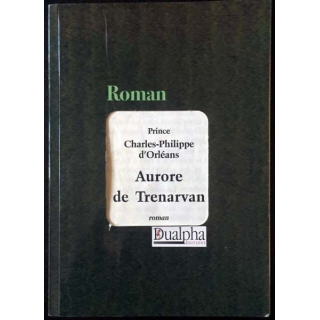 1. Aurore de Trenarvan du Prince Charles-Philippe d'Orléans aux éditions Dualpha
