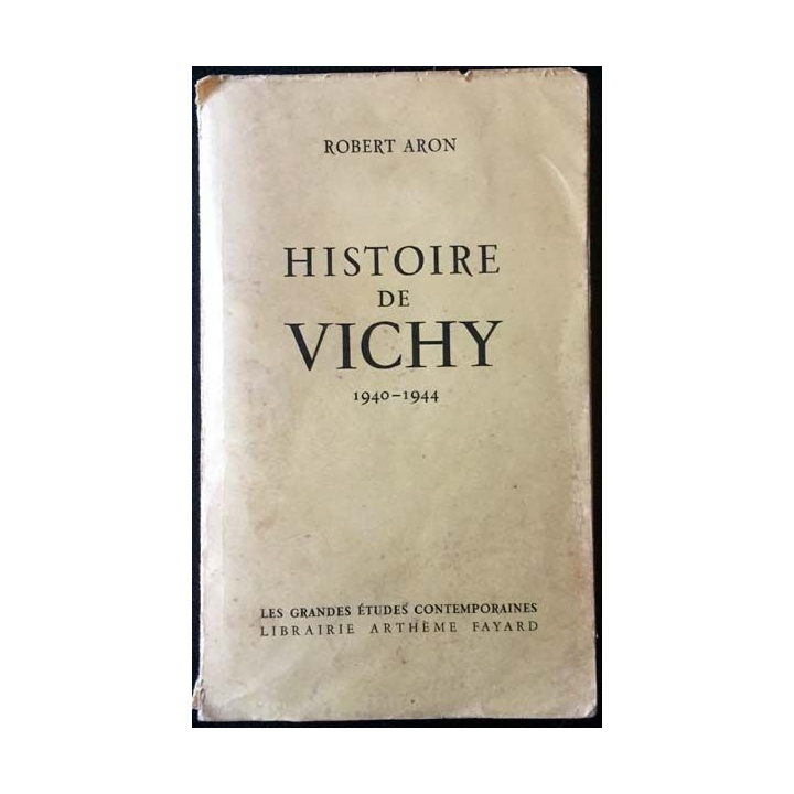 1. Histoire de Vichy 1940 - 1944 de Robert Aron aux éditions Librairie Arthème Fayard