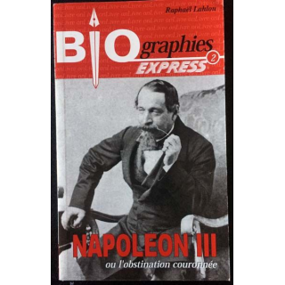 1. Biographies express - Napoléon III ou l'obstination couronnée de Raphaël Lahlou aux éditions onLivre