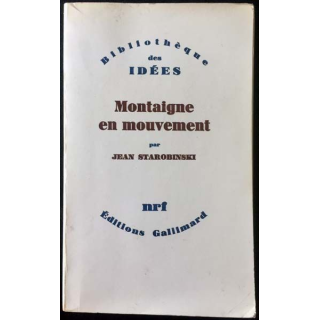 1. Montaigne en mouvement de Jean Starobinski aux éditions Gallimard