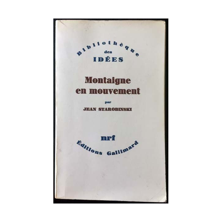 1. Montaigne en mouvement de Jean Starobinski aux éditions Gallimard