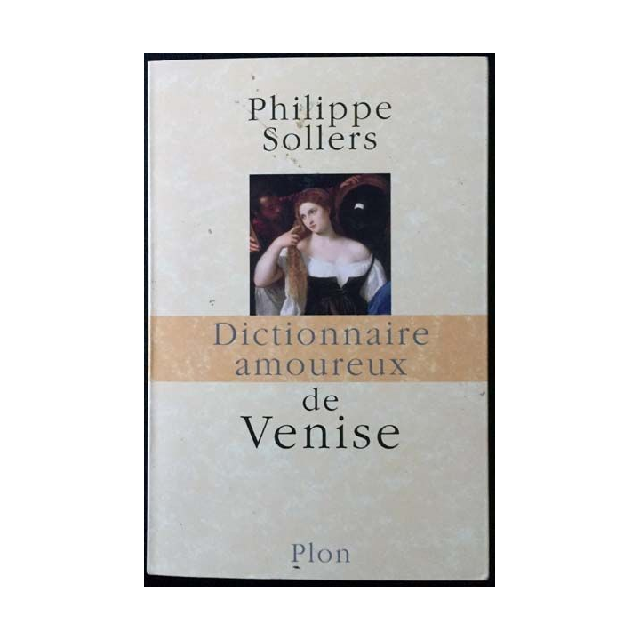 1. Dictionnaire amoureux de Venise de Philippe Sollers aux éditions Plon