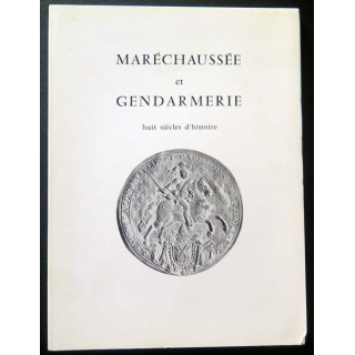 Maréchaussée et Gendarmerie huit siècles d'histoire