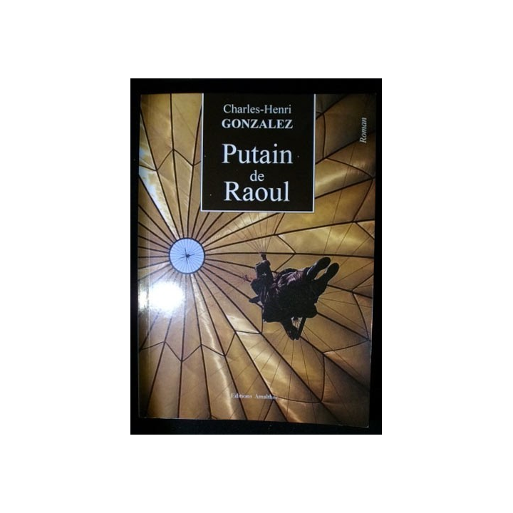 Putain de Raoul histoire de 3 parachutistes de Charles henri Gonzales