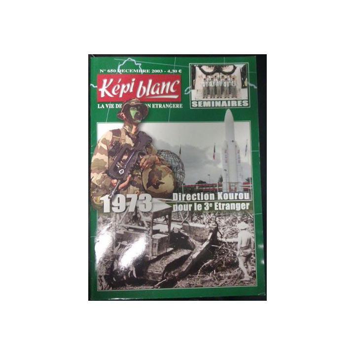 KÉPI BLANC : N° 650 DÉCEMBRE 2003 Direction Kourou pour le 3° Etranger 1973
