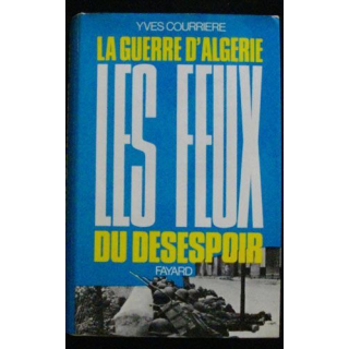 1. LA GUERRE D'ALGÉRIE LES FEUX DU DÉSESPOIR (YVES COURRIERE)