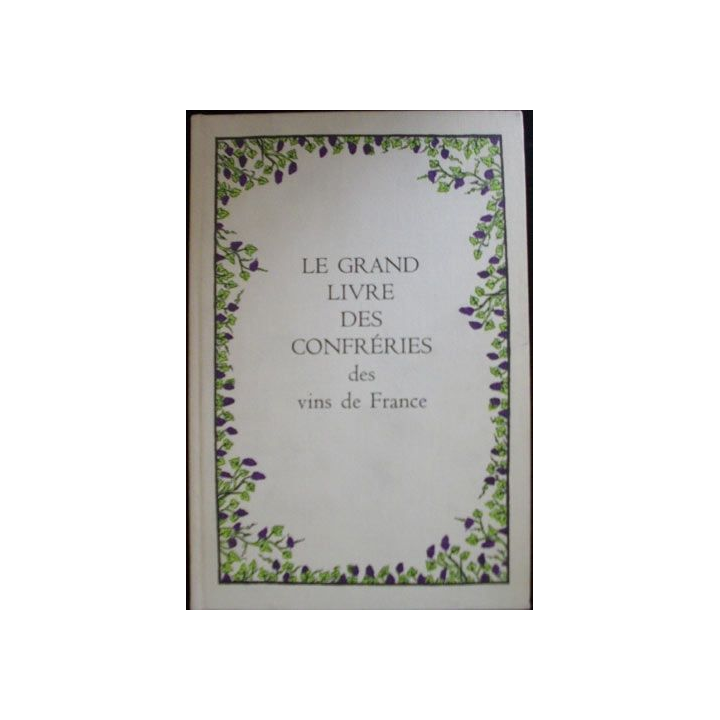 Le grand livre des confréries des vins de France de Fernand Woutaz