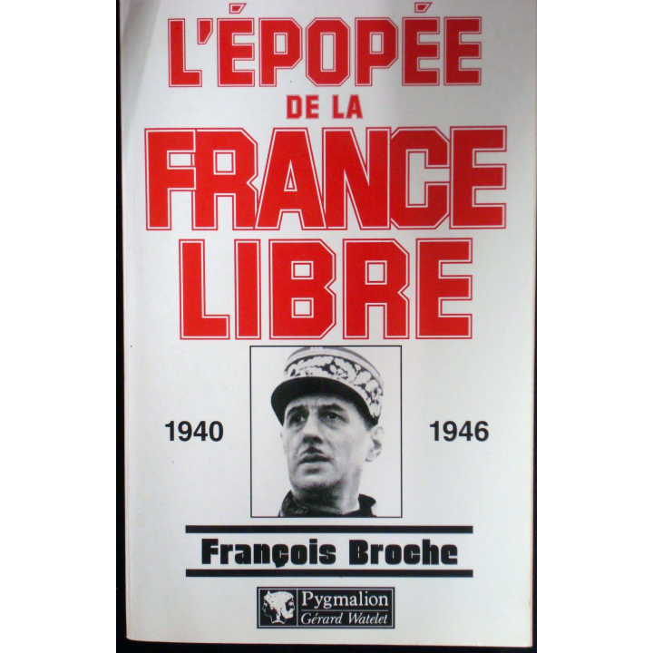 L'épopée de la France libre - 1940-1946