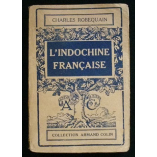L'INDOCHINE FRANÇAISE de Charles Robequain