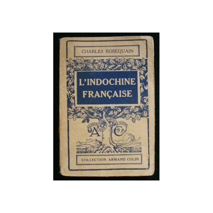 L'INDOCHINE FRANÇAISE de Charles Robequain
