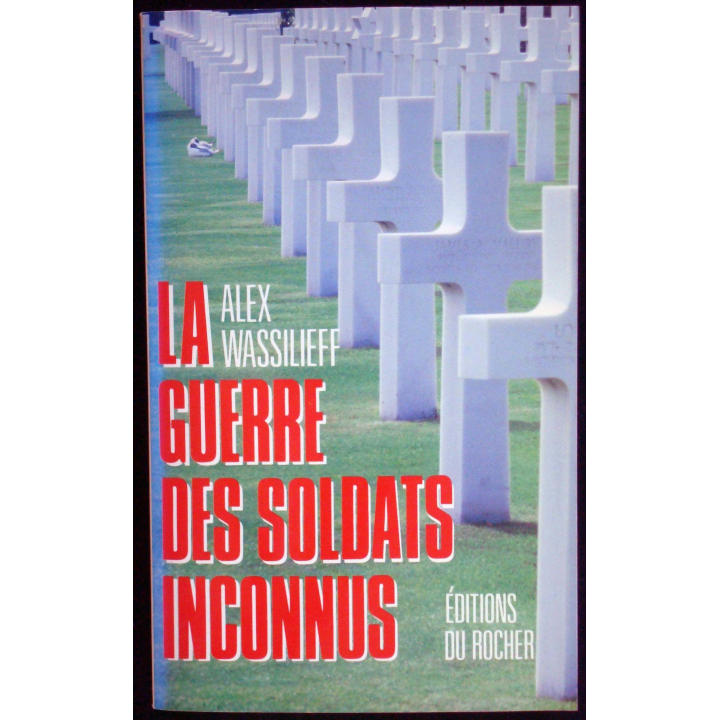 La Guerre des soldats inconnus écrit par Alex Wassilieff du Rocher
