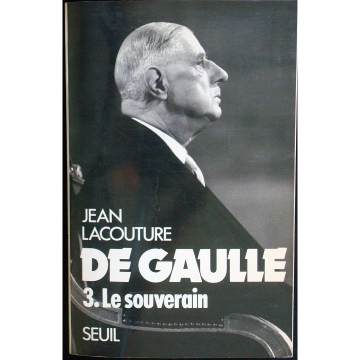 De Gaulle, le souverain - Tome 3 écrit par Jean Lacouture Seuil