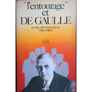 L'entourage et De Gaulle présenté par Gilbert Pilleul éditions Plon