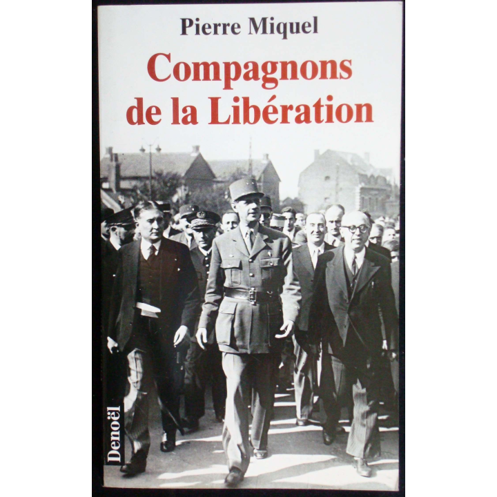Compagnons de la Libération écrit par Pierre Miquel éditions Denoël