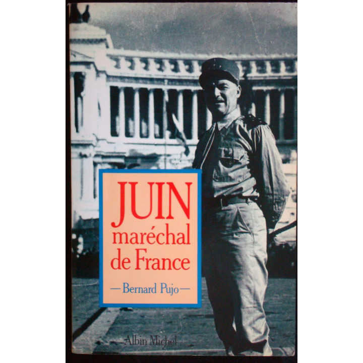 Juin, Maréchal de France écrit par Bernard Pujo éditions Albin Michel