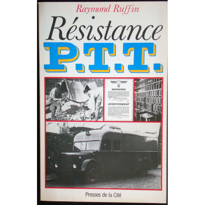 Résistance P.T.T écrit par Raymond Ruffin éditions Presses de la Cité