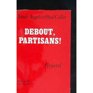 Debout, Partisans ! par Claude Angeli et Paul Gillet Ed. Fayard
