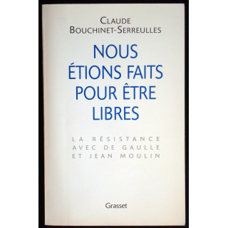 Nous étions faits pour être libres. Cl. Bouchinet-Serreulles. Grasset