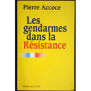 Les Gendarmes dans la Résistance par P Accoce. Ed. Presses de la Cité