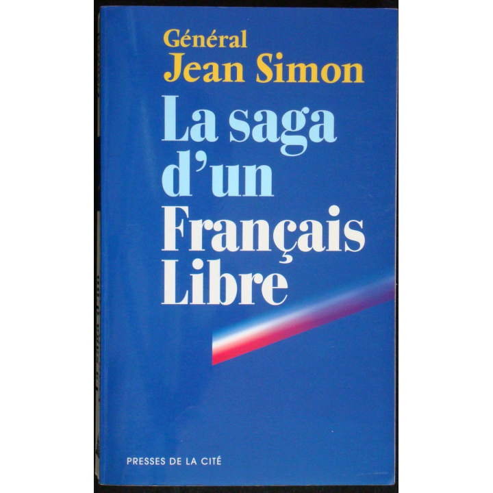 La saga d'un Français Libre par le Gen J Simon Ed. Presses de la Cité
