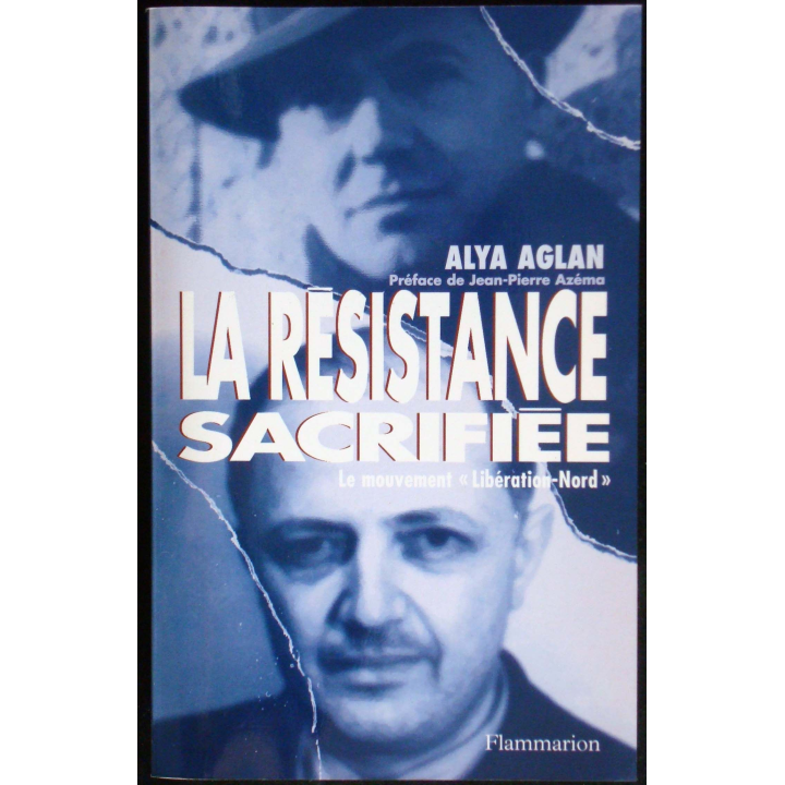 La Résistance sacrifiée Ala Aglan Flammarion