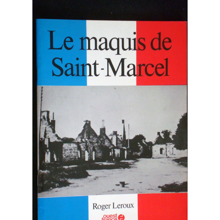 Le Maquis de Saint Marcel par Roger Leroux aux éditions Ouest France
