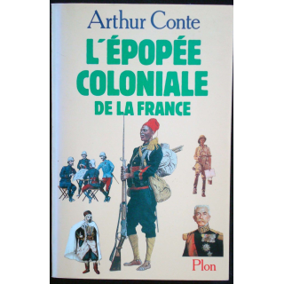 L'épopée coloniale de la France. Arthur Conte. Editions Plon