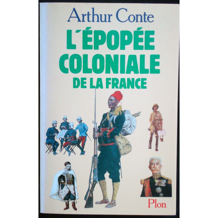 L'épopée coloniale de la France. Arthur Conte. Editions Plon