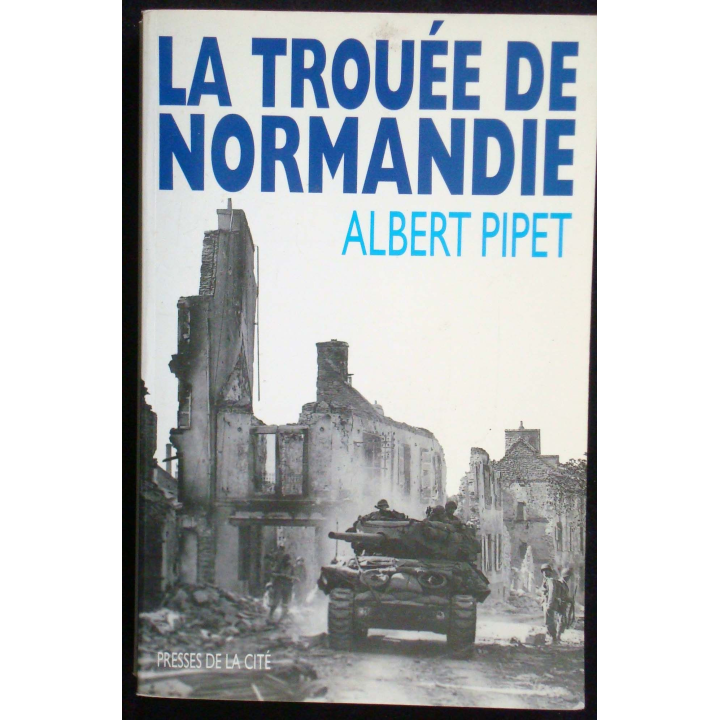 La trouée de Normandie écrit par A. Pipet. Editions Presses de la Cité