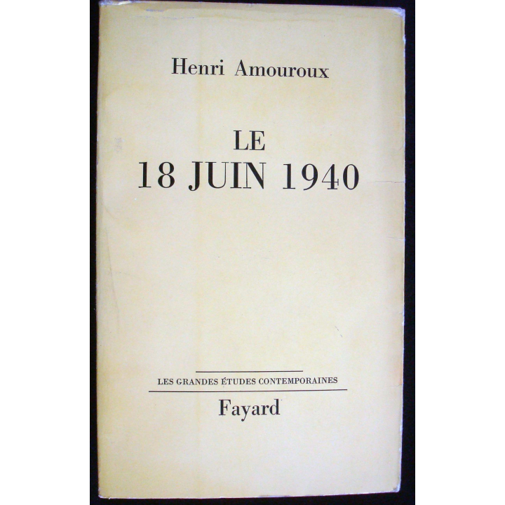 Le 18 juin 1940 écrit par Henri Amouroux aux éditions Fayard