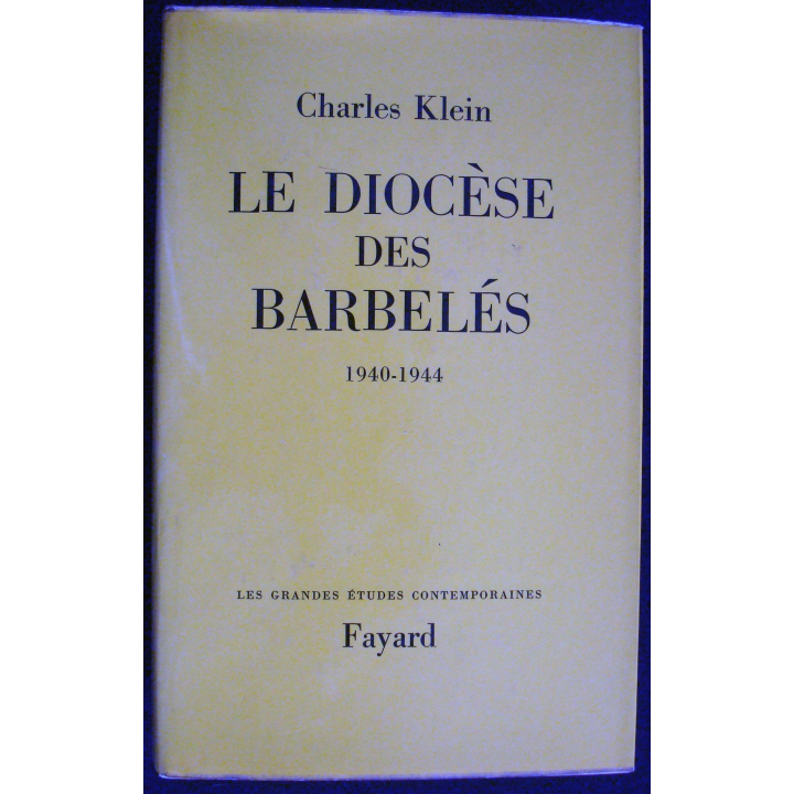 Le Diocèse des barbelés - 1940-1944. Ch. Klein aux éditions Fayard