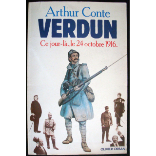 Verdun. Ce jour-là, le 24 Octobre 1916. A Conte. Ed. Olivier Orban