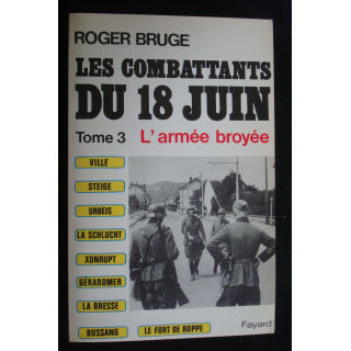 Les combattants du 18 Juin. Tome 3, l'arme broyée