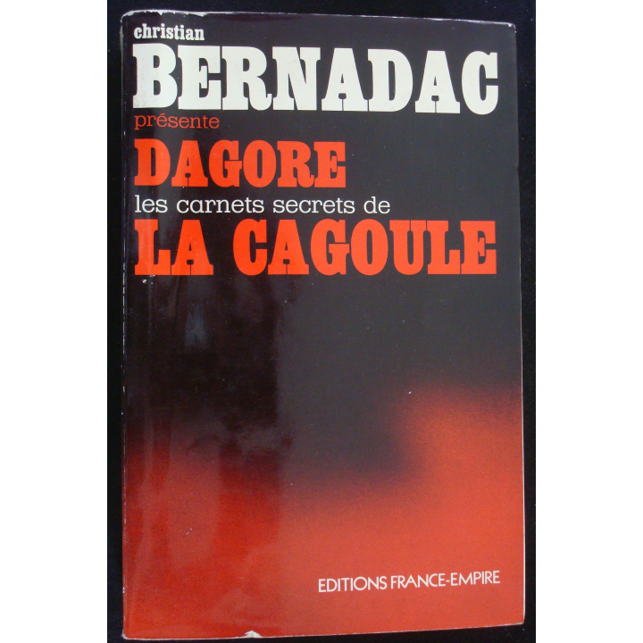 Dagore les carnets secrets de la cagoule par Christian Bernadac