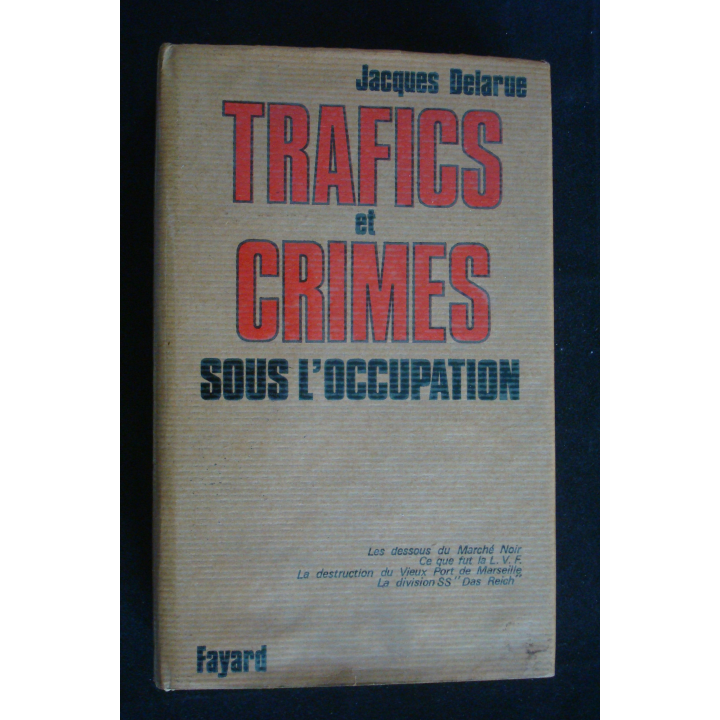 Trafics et crimes sous l'occupation. Jacques Delarue éditions Fayard