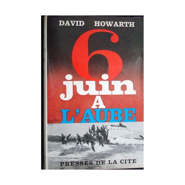 livre militaire 6 Juin à l'aube par David Howarth Presses de la Cité