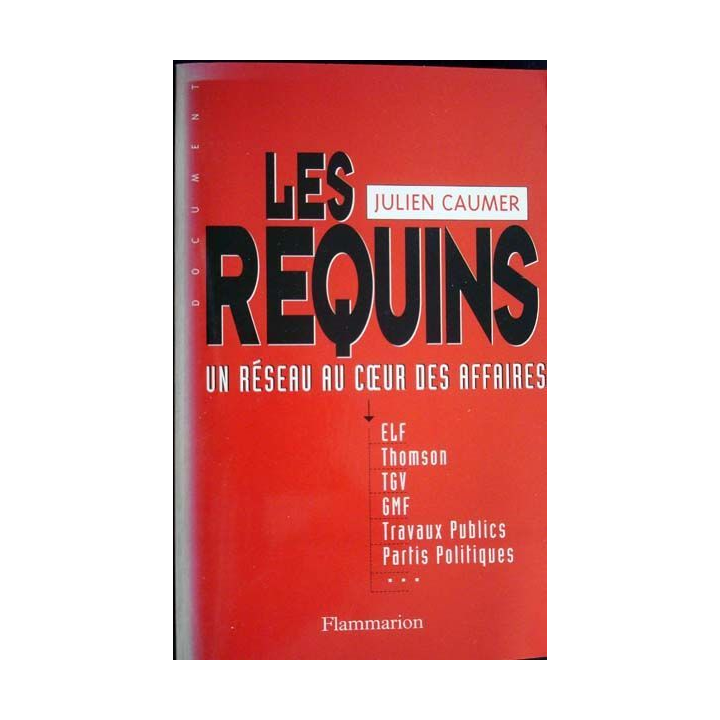 Les requins, un réseau au cœur des affaires J. Caumer, Ed. Flammarion
