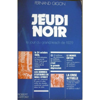 Jeudi noir. Le jour du grand krach de 1929. F. Gigon Robert Laffont