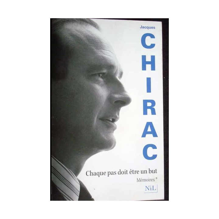 Chaque pas doit être un but. Mémoires, T1. Jacques Chirac. Ed. NIL