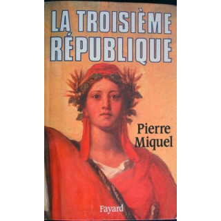 Livre militaire La troisième République, par Pierre Miquel. Ed. Fayard