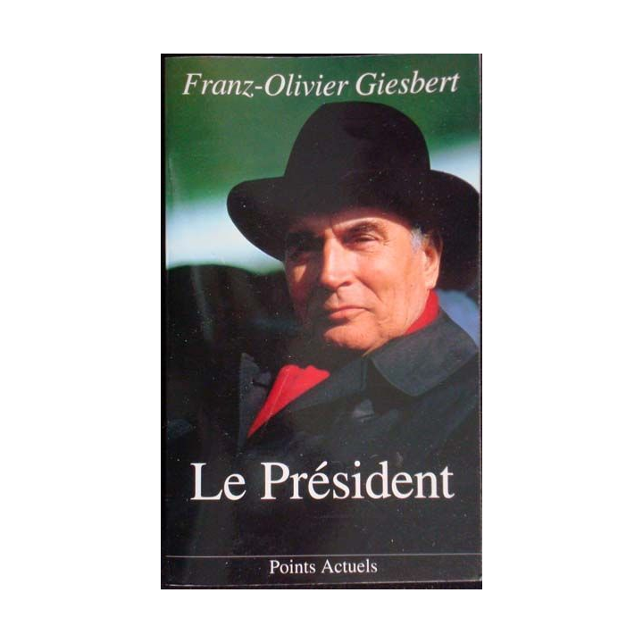 Le Président. Franz-Olivier Giesbert. Editions Points Actuels