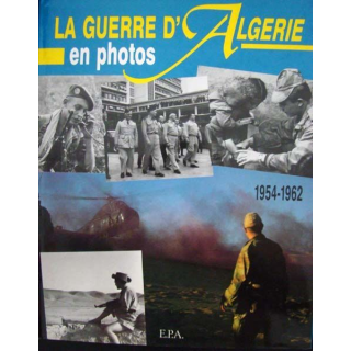 La guerre d'Algérie en photos 1954-1962. Philippe Héduy. Ed. E.P.A