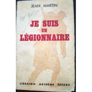 Je suis un Légionnaire écrit par Jean Martin aux éditions Fayard