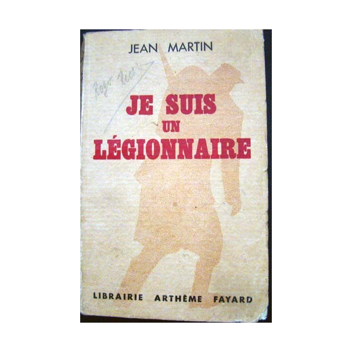 Je suis un Légionnaire écrit par Jean Martin aux éditions Fayard