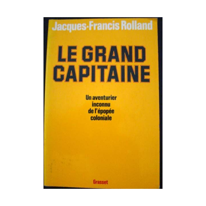Le grand capitaine par Jacques-Francis Rolland aux éditions Grasset