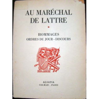 Au Maréchal de Lattre. Hommages, ordres du jour, discours. Archives